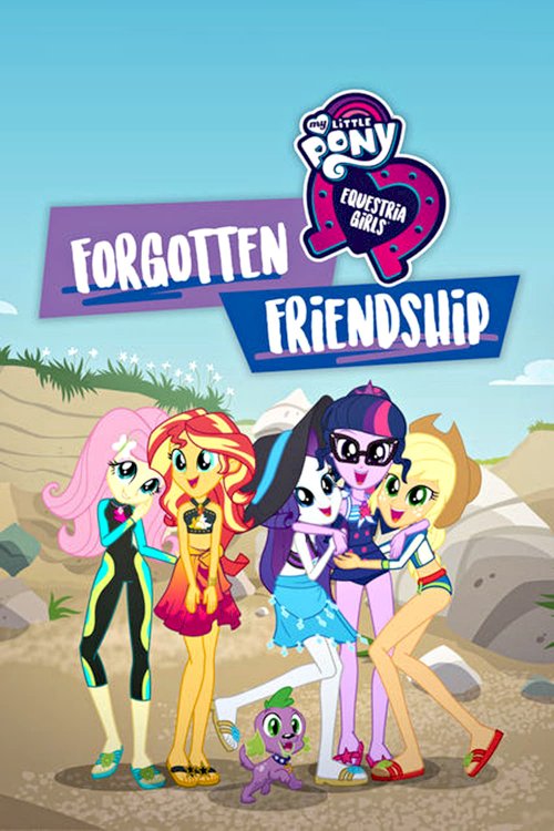 My Little Pony: Equestria Girls - Forgotten Friendship My Little Pony: Equestria Girls - Forgotten Friendship
