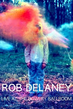 Rob Delaney: Live at the Bowery Ballroom Rob Delaney: Live at the Bowery Ballroom