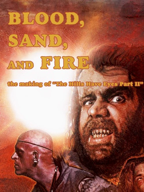 Blood, Sand, and Fire: The Making of The Hills Have Eyes Part II Blood, Sand, and Fire: The Making of The Hills Have Eyes Part II