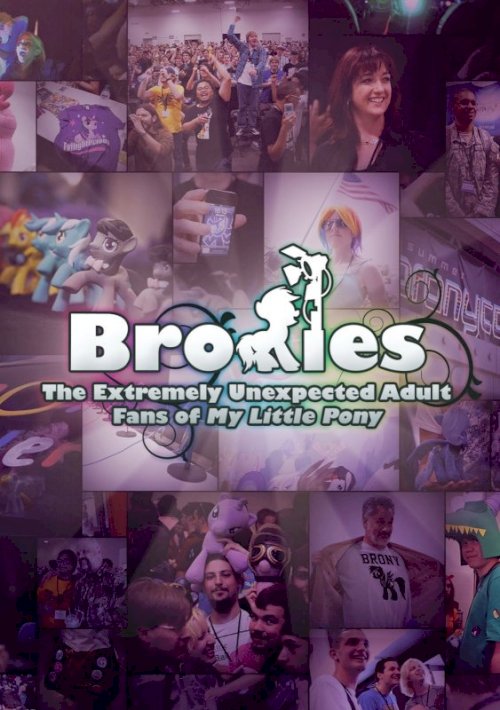 Bronies: The Extremely Unexpected Adult Fans of My Little Pony Bronies: The Extremely Unexpected Adult Fans of My Little Pony