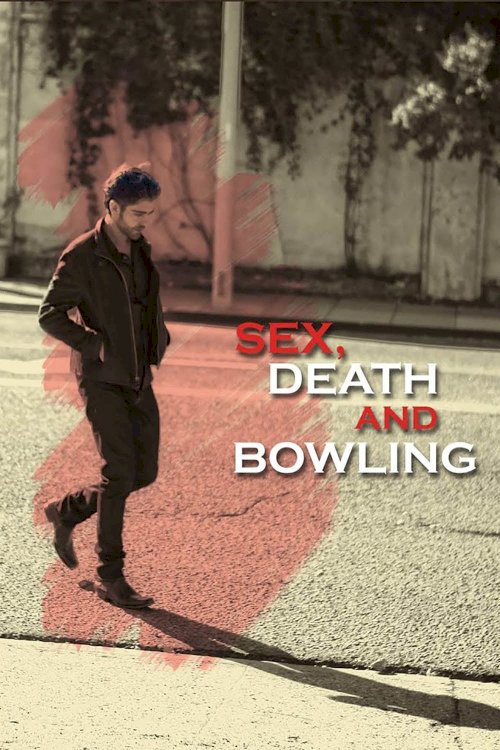 Sex, Death and Bowling Sex, Death and Bowling