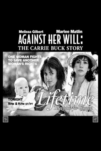Against Her Will: The Carrie Buck Story Against Her Will: The Carrie Buck Story