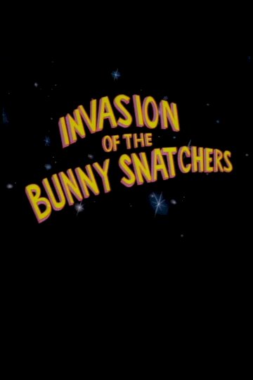 Invasion of the Bunny Snatchers Invasion of the Bunny Snatchers