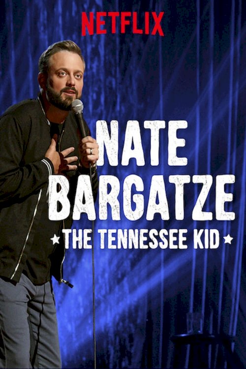 Nate Bargatze: The Tennessee Kid Nate Bargatze: The Tennessee Kid