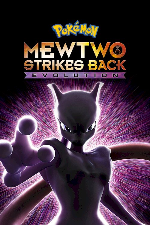 Pokémon the Movie: Mewtwo Strikes Back - Evolution Pokémon the Movie: Mewtwo Strikes Back - Evolution