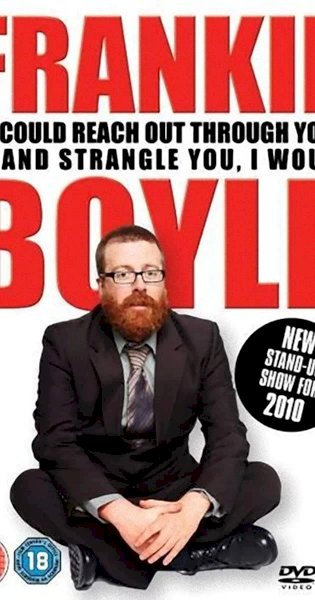 Frankie Boyle: If I Could Reach Out Through Your TV and Strangle You I Would Frankie Boyle: If I Could Reach Out Through Your TV and Strangle You I Would