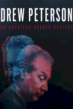 Drew Peterson: An American Murder Mystery Drew Peterson: An American Murder Mystery