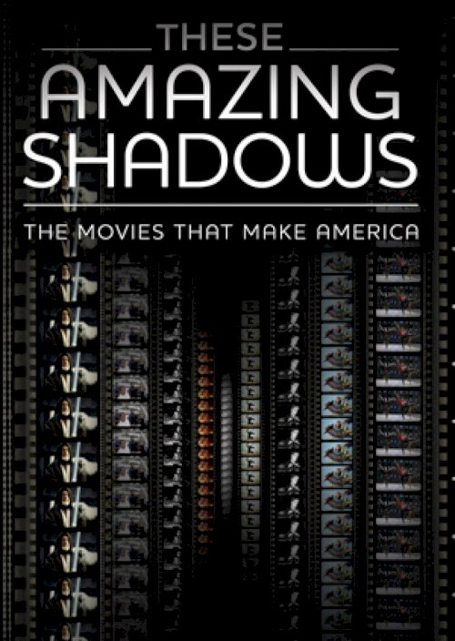 These Amazing Shadows These Amazing Shadows