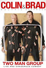 Colin & Brad: Two Man Group Colin & Brad: Two Man Group