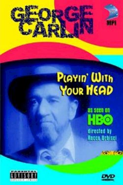 George Carlin: Playin' with Your Head George Carlin: Playin' with Your Head