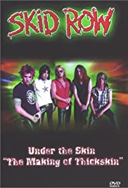 Skid Row | Under The Skin: The Making Of Thickskin Skid Row | Under The Skin: The Making Of Thickskin
