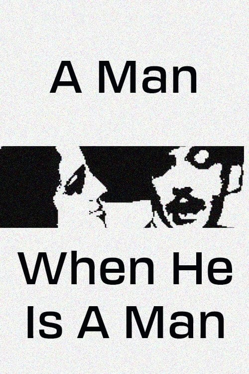 A Man, When He Is a Man A Man, When He Is a Man