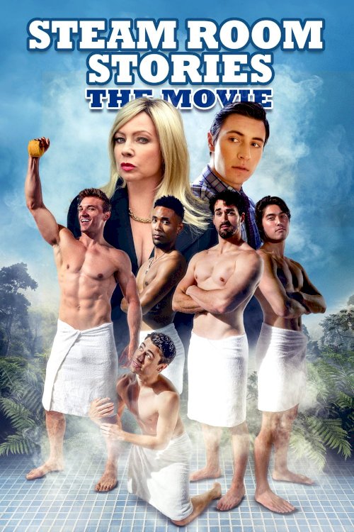 Steam Room Stories: The Movie Steam Room Stories: The Movie