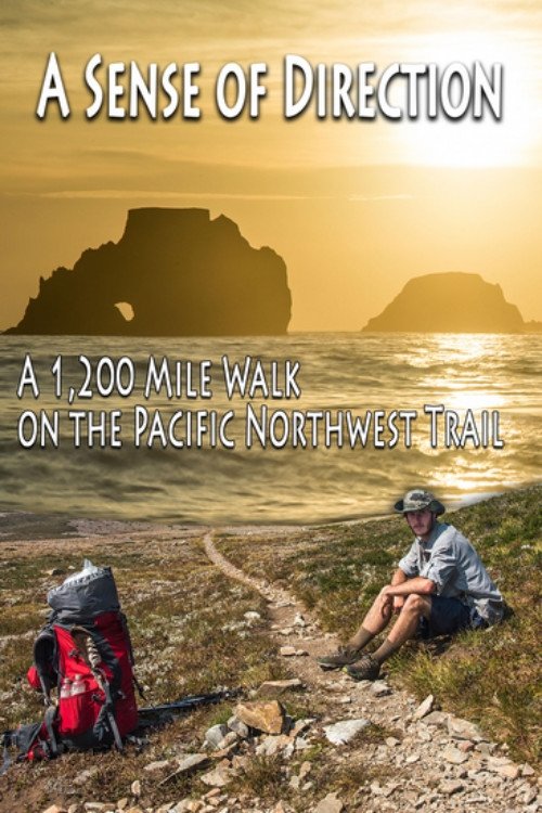 A Sense of Direction: a 1,200 Mile Walk on the Pacific Northwest Trail A Sense of Direction: a 1,200 Mile Walk on the Pacific Northwest Trail