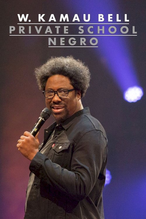 W. Kamau Bell: Private School Negro W. Kamau Bell: Private School Negro