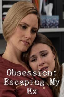 Obsession: Escaping My Ex Obsession: Escaping My Ex