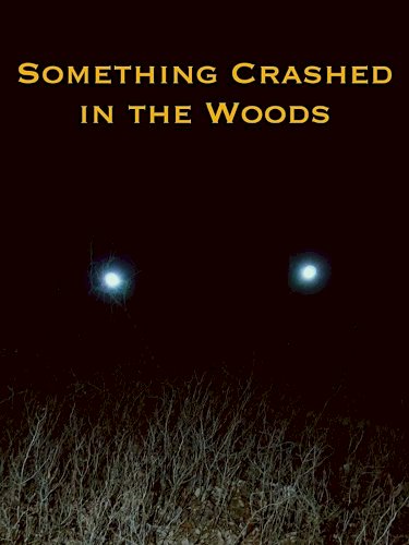 Something Crashed in the Woods Something Crashed in the Woods