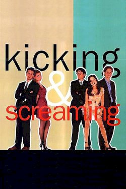 Kicking and Screaming Kicking and Screaming