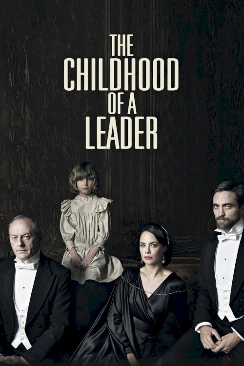 The Childhood of a Leader The Childhood of a Leader