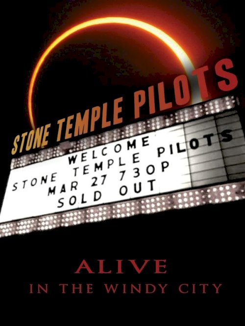 Stone Temple Pilots: Alive in the Windy City Stone Temple Pilots: Alive in the Windy City