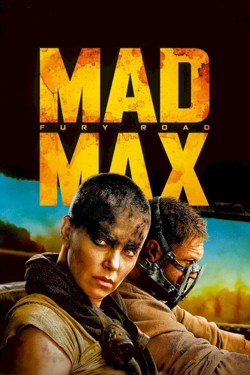 Mad Max: Fury Road Mad Max: Fury Road