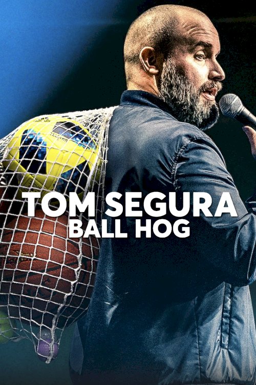 Tom Segura: Ball Hog Tom Segura: Ball Hog