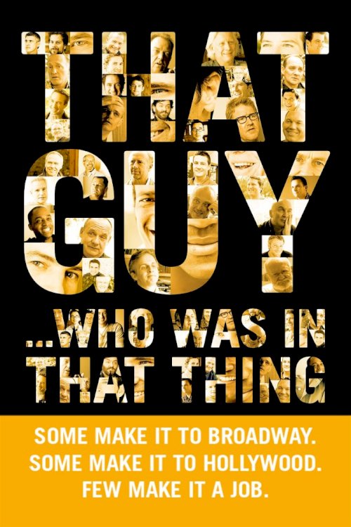 That Guy... Who Was in That Thing That Guy... Who Was in That Thing