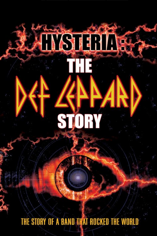 Hysteria: The Def Leppard Story Hysteria: The Def Leppard Story