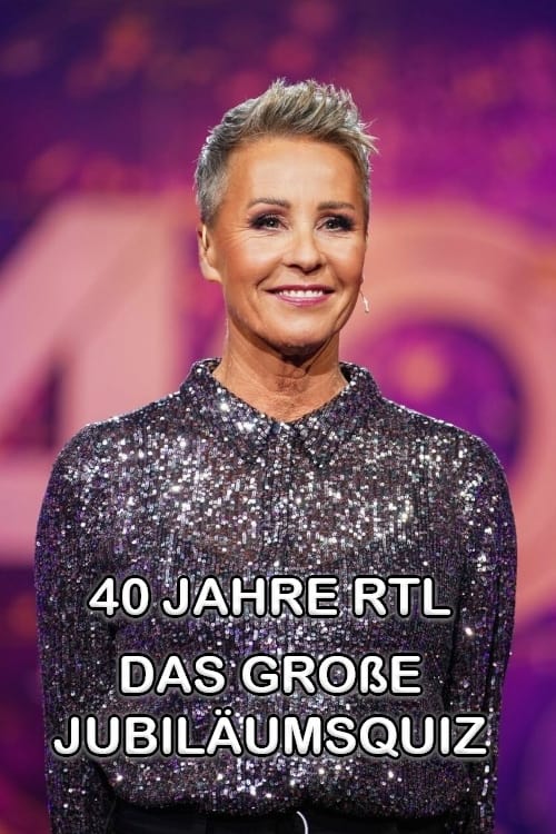 40 Jahre RTL – Das große Jubiläumsquiz 40 Jahre RTL – Das große Jubiläumsquiz