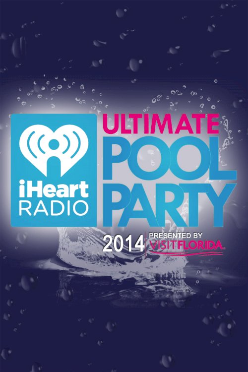 I Heart Radio Ultimate Pool Party I Heart Radio Ultimate Pool Party