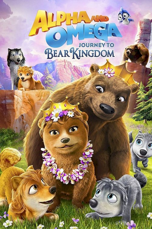 Alpha and Omega: Journey to Bear Kingdom Alpha and Omega: Journey to Bear Kingdom