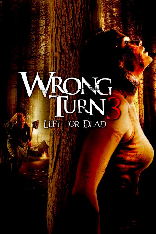 Wrong Turn 3: Left for Dead Wrong Turn 3: Left for Dead