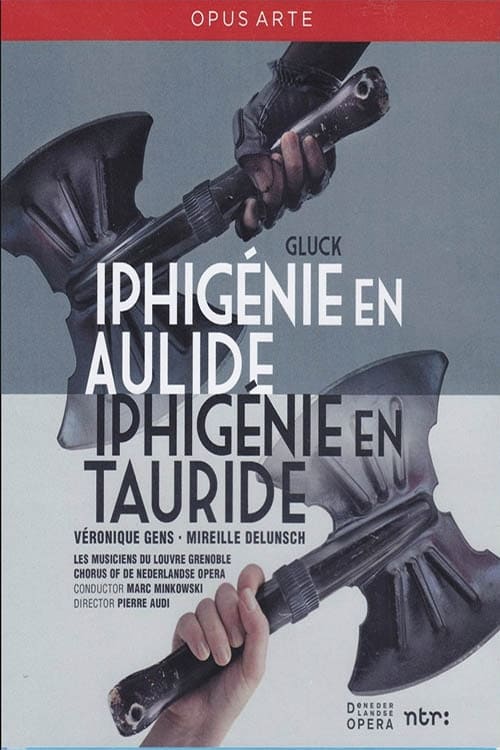 Gluck: Iphigenie en Aulide / Iphigenie en Tauride Gluck: Iphigenie en Aulide / Iphigenie en Tauride