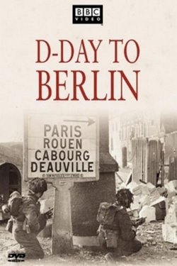 D-Day to Berlin D-Day to Berlin