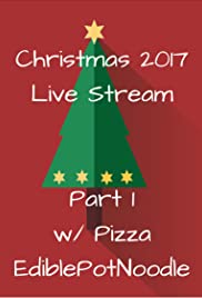 Christmas 2017 Live Stream Pt. 2 w/Pizza & EdiblePotNoodle Christmas 2017 Live Stream Pt. 2 w/Pizza & EdiblePotNoodle