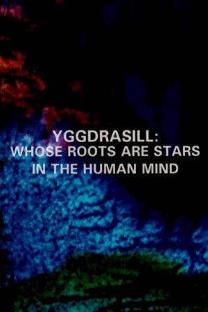 Yggdrasill: Whose Roots Are Stars in the Human Mind Yggdrasill: Whose Roots Are Stars in the Human Mind