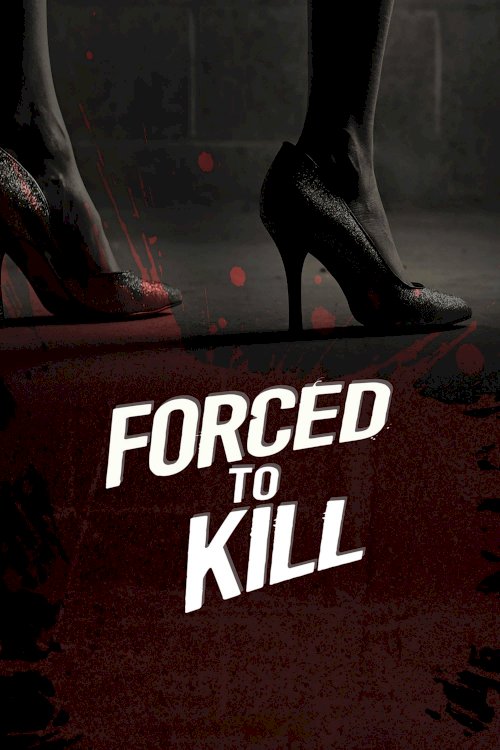 Forced to Kill Forced to Kill