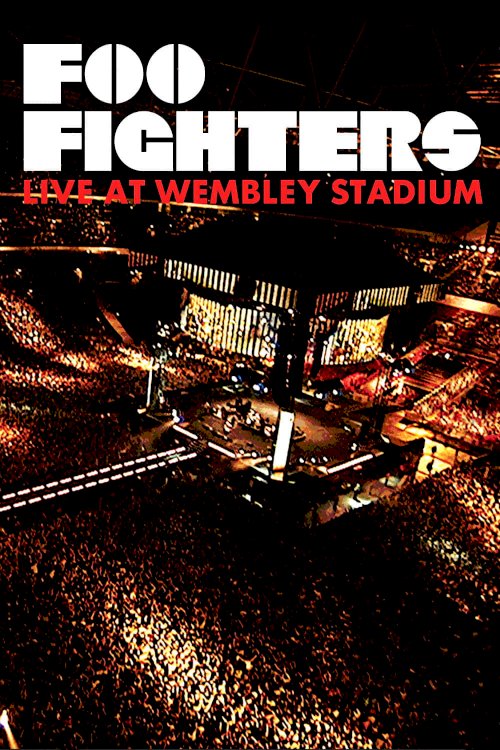 Foo Fighters: Live At Wembley Stadium Foo Fighters: Live At Wembley Stadium