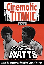 Cinematic Titanic: East Meets Watts Cinematic Titanic: East Meets Watts