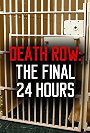 Death Row: The Final 24 Hours Death Row: The Final 24 Hours