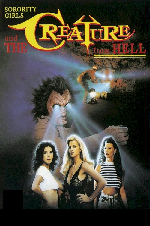 Sorority Girls and the Creature from Hell Sorority Girls and the Creature from Hell