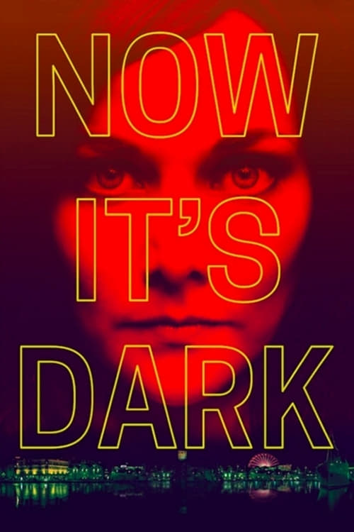 Now It's Dark Now It's Dark