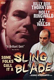 Some Folks Call It a Sling Blade Some Folks Call It a Sling Blade