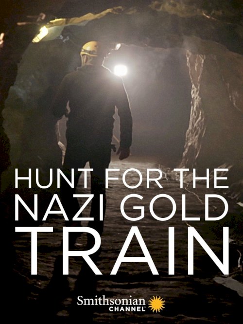 Hunting the Nazi Gold Train Hunting the Nazi Gold Train