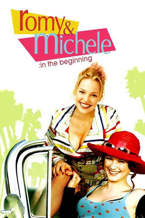 Romy and Michele: In the Beginning Romy and Michele: In the Beginning