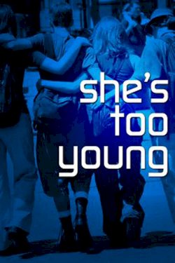 She's Too Young She's Too Young