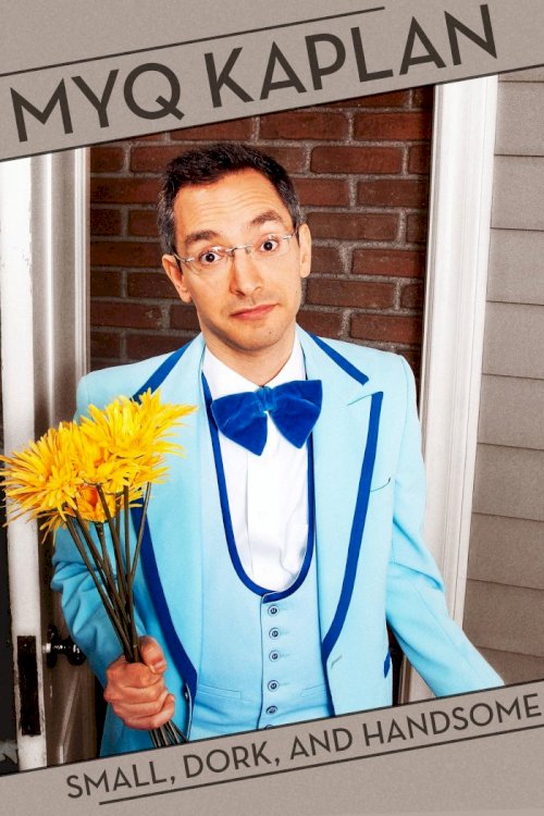 Myq Kaplan: Small, Dork and Handsome Myq Kaplan: Small, Dork and Handsome