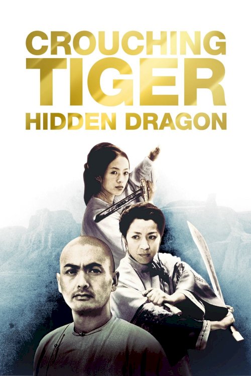 Crouching Tiger, Hidden Dragon Crouching Tiger, Hidden Dragon
