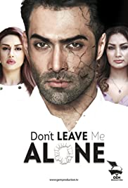 Don't Leave Me Alone Don't Leave Me Alone
