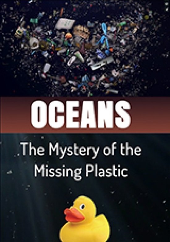 Oceans The Mystery of the Missing Plastic Oceans The Mystery of the Missing Plastic